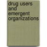 Drug Users and Emergent Organizations door Harvey Moore