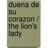 Duena De Su Corazon / The Lion's Lady door Isabel Merino