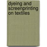 Dyeing and Screenprinting on Textiles by Joanna Kinnersly-Taylor