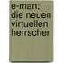 E-Man: Die Neuen Virtuellen Herrscher