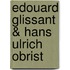 Edouard Glissant & Hans Ulrich Obrist