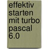 Effektiv Starten Mit Turbo Pascal 6.0 door Axel Kotulla