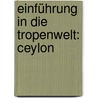 Einführung In Die Tropenwelt: Ceylon door Conrad Guenther