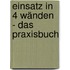 Einsatz in 4 Wänden - Das Praxisbuch