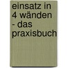 Einsatz in 4 Wänden - Das Praxisbuch door Tine Wittler