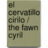 El cervatillo Cirilo / The Fawn Cyril