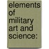 Elements of Military Art and Science:
