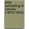 Elite Schooling in Vienna (1870-1910) by Julia Komleva