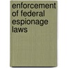 Enforcement of Federal Espionage Laws door United States Congressional House