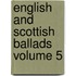 English and Scottish Ballads Volume 5