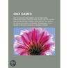 Enix Games: List Of Square Enix Games door Books Llc