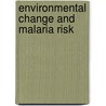 Environmental Change and Malaria Risk door W. Takken
