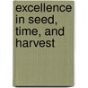 Excellence In Seed, Time, And Harvest door Robb Thompson