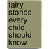 Fairy Stories Every Child Should Know