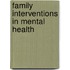 Family Interventions in Mental Health