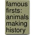 Famous Firsts: Animals Making History