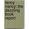 Fancy Nancy: The Dazzling Book Report by Robin Preiss Glasser