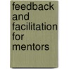 Feedback and Facilitation for Mentors door Lory A. Fischler