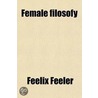 Female Filosofy; Fished Out And Fried door L.E. Keith
