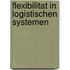 Flexibilitat in Logistischen Systemen