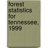 Forest Statistics for Tennessee, 1999 door United States Government
