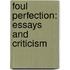 Foul Perfection: Essays and Criticism