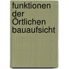 Funktionen Der Örtlichen Bauaufsicht door Michael Berger