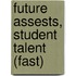 Future Assests, Student Talent (Fast)