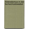 Föderalismus in der Tschechoslowakei by Bartholomäus Feldinger