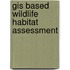 Gis Based Wildlife Habitat Assessment