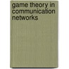 Game Theory in Communication Networks door Josephina Antoniou