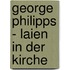 George Philipps - Laien In Der Kirche