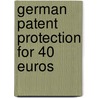 German Patent Protection For 40 Euros by Antonio Elster