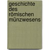 Geschichte Des Römischen Münzwesens by Theodore Mommsen
