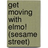 Get Moving With Elmo! (Sesame Street) by Random House
