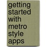 Getting Started with Metro Style Apps door Ben Dewey