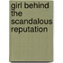Girl Behind The Scandalous Reputation