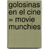 Golosinas en el Cine = Movie Munchies