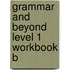 Grammar And Beyond Level 1 Workbook B