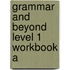 Grammar and Beyond Level 1 Workbook A