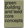 Green Building And Leed Core Concepts by Usgbc