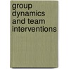 Group Dynamics And Team Interventions by Timothy M.M. Franz