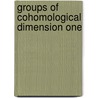 Groups of Cohomological Dimension One by Daniel E. Cohen