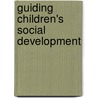 Guiding Children's Social Development by Marjorie J. Kostelnik