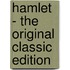 Hamlet - The Original Classic Edition