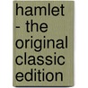 Hamlet - The Original Classic Edition by Shakespeares