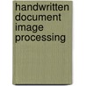 Handwritten Document Image Processing door Zheng Yefeng