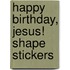 Happy Birthday, Jesus! Shape Stickers
