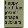 Happy Birthday, Jesus! Shape Stickers door Carson-Dellosa Christian