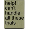 Help! I Can't Handle All These Trials door Joel James